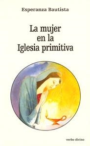 LA MUJER EN LA IGLESIA PRIMITIVA | 9788471518774 | BAUTISTA, ESPERANZA