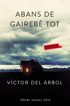 ABANS DE GAIREBÉ TOT | 9788416600618 | VÍCTOR DEL ÁRBOL | Llibreria Online de Tremp