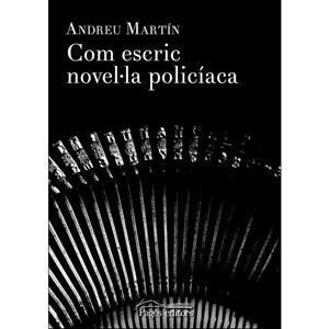 COM ESCRIC NOVEL·LA POLICÍACA | 9788499758251 | MARTÍN, ANDREU