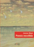 POESIA ESCOLLIDA | 9788494547034 | LLORENÇ MOYÀ | Llibreria Online de Tremp