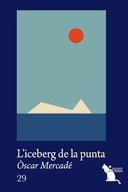 L'ICEBERG DE LA PUNTA | 9788494562488 | MERCADÉ GARCIA, ÒSCAR | Llibreria Online de Tremp