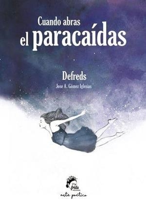 CUANDO ABRAS EL PARACAÍDAS | 9788494516269 | (JOSÉ A. GÓMEZ IGLESIAS), @DEFREDS