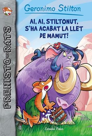 AI, AI, STILTONUT, S'HA ACABAT LA LLET DE MAMUT! | 9788491371434 | GERONIMO STILTON | Llibreria Online de Tremp