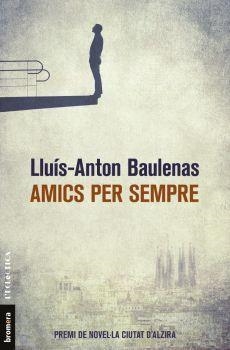 AMICS PER SEMPRE | 9788490267226 | BAULENAS SETÓ, LLUÍS-ANTON | Llibreria Online de Tremp