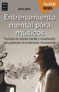 ENTRENAMIENTO MENTAL PARA MÚSICOS | 9788494650444 | RAFAEL GARCÍA