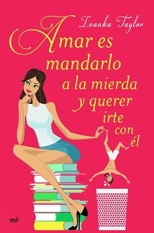 AMAR ES MANDARLO A LA MIERDA Y QUERER IRTE CON ÉL | 9788427043084 | IVANKA TAYLOR | Llibreria Online de Tremp
