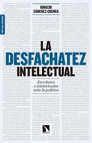 LA DESFACHATEZ INTELECTUAL | 9788490972595 | SÁNCHEZ-CUENCA RODRÍGUEZ, IGNACIO | Llibreria Online de Tremp