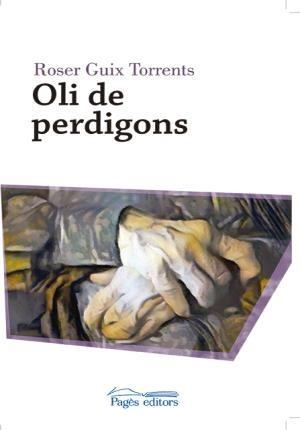 OLI DE PERDIGONS | 9788499758343 | GUIX TORRENTS, ROSER | Llibreria Online de Tremp