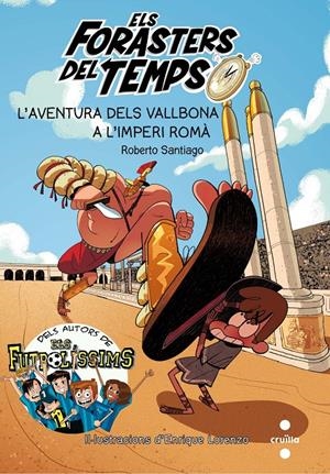 ELS FORASTERS DEL TEMPS N.3 L'AVENTURA DELS VALLBONA A L'IMPERI ROMA | 9788466142199 | SANTIAGO, ROBERTO | Llibreria Online de Tremp
