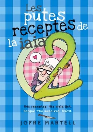 LES PUTES RECEPTES DE LA IAIA 2 | 9788416670246 | MARTELL, JOFRE | Llibreria Online de Tremp