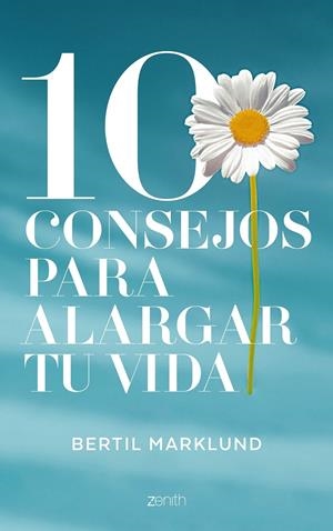 10 CONSEJOS PARA ALARGAR TU VIDA | 9788408168034 | BERTIL MARKLUND | Llibreria Online de Tremp
