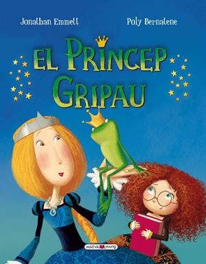EL PRÍNCEP GRIPAU | 9788416690022 | EMMETT, JONATHAN/BERNATENE, POLY | Llibreria Online de Tremp