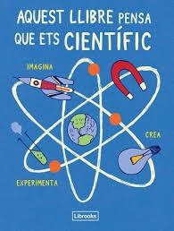 AQUEST LLIBRE PENSA QUE ETS CIENTÍFIC | 9788494509513 | LONDON SCIENCE MUSEUM | Llibreria Online de Tremp