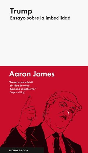 TRUMP: ENSAYO SOBRE LA IMBECILIDAD | 9788416665327 | JAMES , AARON | Llibreria Online de Tremp