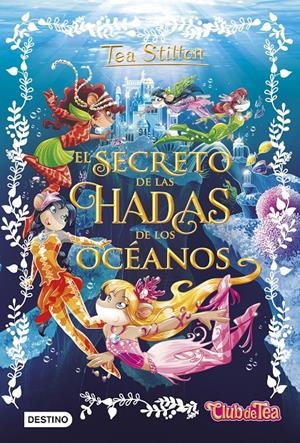 EL SECRETO DE LAS HADAS DE LOS OCÉANOS | 9788408161325 | TEA STILTON | Llibreria Online de Tremp