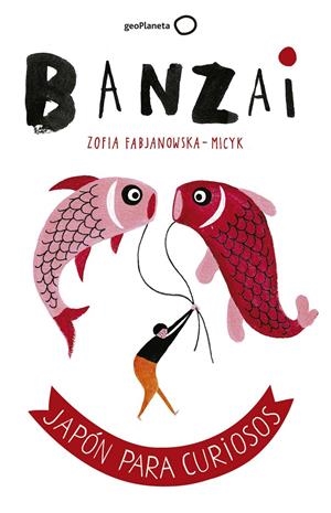 BANZAI | 9788408164852 | ZOFIA FABJANOWSKA-MICYK | Llibreria Online de Tremp