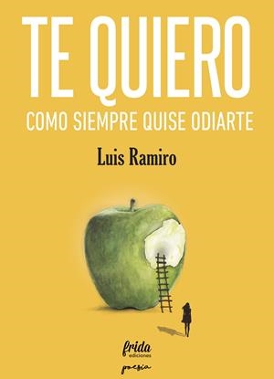 TE QUIERO COMO SIEMPRE QUISE ODIARTE | 9788494618734 | RAMIRO, LUIS | Llibreria Online de Tremp