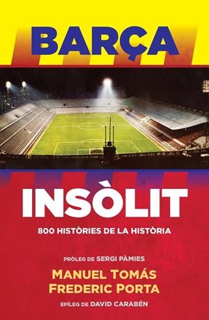 BARÇA INSÒLIT | 9788494506444 | MANUEL TOMÁS/FREDERIC PORTA | Llibreria Online de Tremp