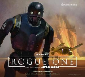 STAR WARS: EL ARTE DE ROGUE ONE | 9788416816149 | JOSH KUSHINS | Llibreria Online de Tremp
