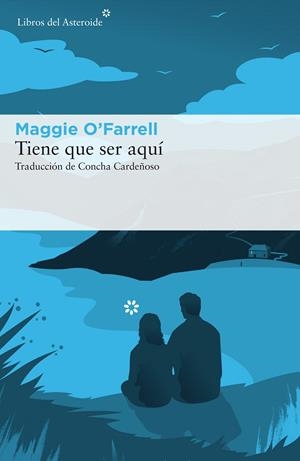 TIENE QUE SER AQUÍ | 9788416213986 | O'FARRELL, MAGGIE | Llibreria Online de Tremp