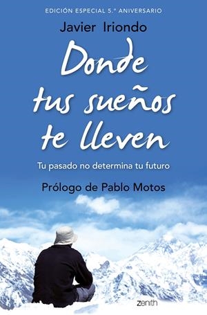 DONDE TUS SUEÑOS TE LLEVEN. EDICIÓN ESPECIAL 5.º ANIVERSARIO | 9788408171843 | JAVIER IRIONDO NARVAIZA | Llibreria Online de Tremp