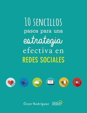 10 SENCILLOS PASOS PARA UNA ESTRATEGIA EFECTIVA EN REDES SOCIALES | 9788441538139 | RODRÍGUEZ FERNÁNDEZ, ÓSCAR | Llibreria Online de Tremp