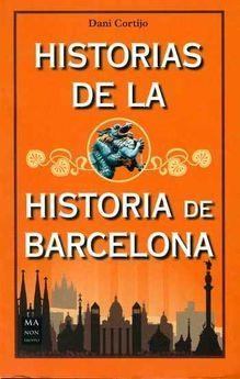 HISTORIAS DE LA HISTORIA DE BARCELONA | 9788494650482 | CORTIJO ASTUDILLO, DANI