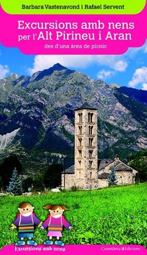 EXCURSIONS AMB NENS PER L'ALT PIRINEU I ARAN DES D'UNA ÀREA DE PÍCNIC | 9788490346075 | VASTENAVOND, BARBARA/SERVENT ARRACÓ, RAFAEL | Llibreria Online de Tremp