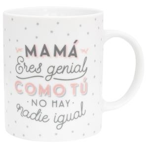 TAZA MAMA TU ERES GENIAL COMO TU NO HAY NADIE IGUAL | 8435460710152