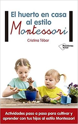 EL HUERTO EN CASA AL ESTILO MONTESSORI | 9788417002367 | TÉBAR MONTES, CRISTINA | Llibreria Online de Tremp