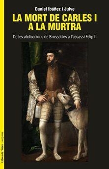 LA MORT DE CARLES I A LA MURTRA | 9788494679322 | IBÁÑEZ I JULVE, DANIEL | Llibreria Online de Tremp