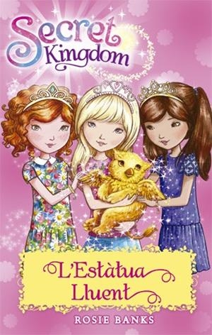 SECRET KINGDOM 27. L'ESTÀTUA LLUENT | 9788424659592 | BANKS, ROSIE | Llibreria Online de Tremp