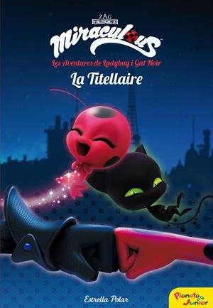 MIRACULOUS. LES AVENTURES DE LADYBUG. LA TITELLAIRE | 9788491373025 | PRODIGIOSA-MIRACULOUS | Llibreria Online de Tremp