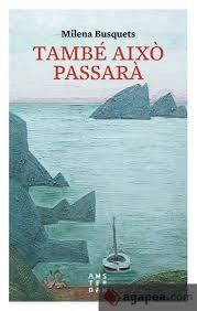 TAMBÉ AIXÒ PASSARÀ | 9788416743315 | BUSQUETS I TUSQUETS, MILENA