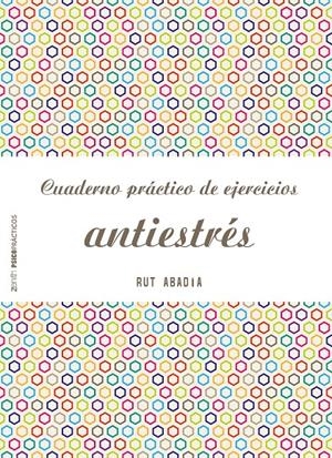 CUADERNO PRÁCTICO DE EJERCICIOS ANTIESTRÉS | 9788408173281 | ABADÍA, RUT | Llibreria Online de Tremp