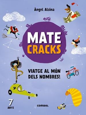 MATECRACKS VIATGE AL MÓN DELS NOMBRES! 7 ANYS | 9788491010937 | ALSINA, ÀNGEL | Llibreria Online de Tremp
