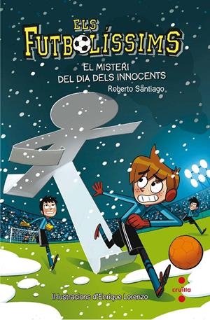 EL MISTERI DEL DIA DELS INNOCENT(ELS FUTBOLISSIMS 11) | 9788466143271 | GARCÍA SANTIAGO, ROBERTO | Llibreria Online de Tremp