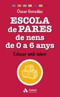 ESCOLA DE PARES DE NENS DE 0 A 6 ANYS | 9788497359528 | GONZÁLEZ VÁZQUEZ, ÓSCAR | Llibreria Online de Tremp