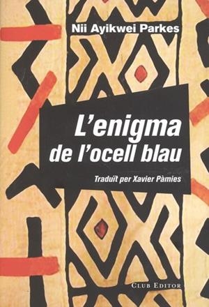 L'ENIGMA DE L'OCELL BLAU | 9788473292160 | PARKES, NII AYIKWEI