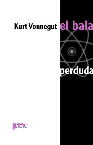 EL BALA PERDUDA | 9788493652517 | VONNEGUT, KURT | Llibreria Online de Tremp
