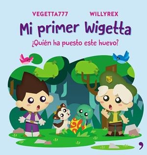 MI PRIMER WIGETTA. ¿QUIÉN HA PUESTO ESTE HUEVO? | 9788499986098 | VEGETTA777/WILLYREX | Llibreria Online de Tremp