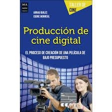 PRODUCCIÓN DE CINE DIGITAL | 9788494650499 | QUILES PASCUAL, ARNAU/MONREAL RUESTES, ISIDRE | Llibreria Online de Tremp