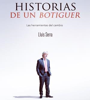 HISTORIAS DE UN BOTIGUER | 9788494649455 | SERRA, LLUIS