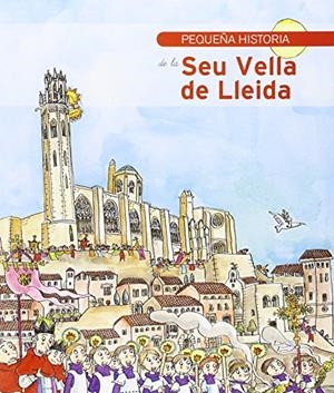 PEQUEÑA HISTORIA DE LA SEU VELLA DE LLEIDA | 9788499793979 | PIQUÉ, NÚRIA | Llibreria Online de Tremp