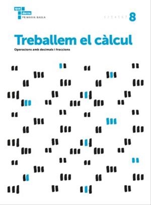 TREBALLEM EL CÀLCUL 8 PRIMÀRIA BAULA | 9788447934300 | ÀREA DE PROJECTES EDUCATIUS DE PRIMÀRIA BAULA | Llibreria Online de Tremp