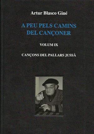 A PEU PELS CAMINS DEL CANÇONER-VOL. IX CANÇONS DEL PALLARS JUSSÀ | CANÇONER IX | ARTUR BLASCO GINÉ | Llibreria Online de Tremp