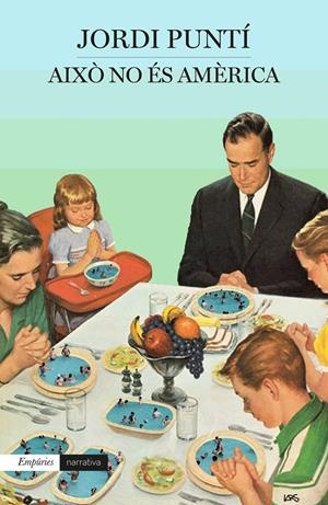 AIXÒ NO ÉS AMÈRICA | 9788417016166 | PUNTÍ, JORDI | Llibreria Online de Tremp
