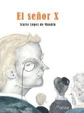 EL SEÑOR X | 9788493876876 | LÓPEZ DE MUNAIN, IRATXE | Llibreria Online de Tremp