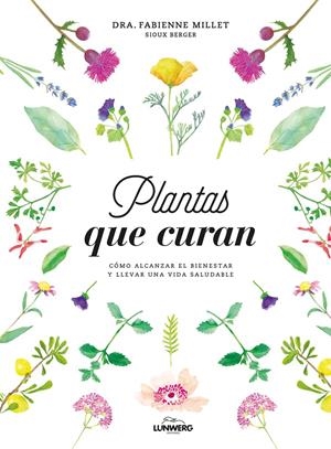 PLANTAS QUE CURAN | 9788416890330 | DRA. FABIENNE MILLET/BERGER, SIOUX | Llibreria Online de Tremp