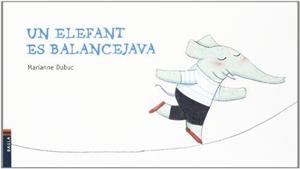 UN ELEFANT ES BALANCEJAVA | 9788447922680 | DUBUC, MARIANNE | Llibreria Online de Tremp